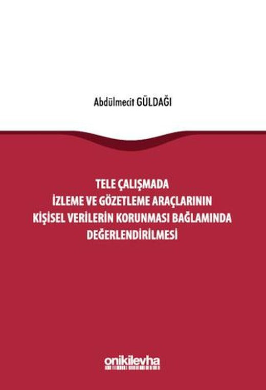 Tele Çalışmada İzleme ve Gözetleme Araçlarının Kişisel Verilerin Korunması Bağlamında Değerlendirilmesi