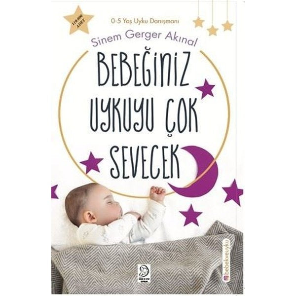 Bebeğiniz Uykuyu Çok Sevecek (0 - 5 Yaş Uyku Danışmanı) | Bebek ve Uyku Yayınları (İnce Kapak)