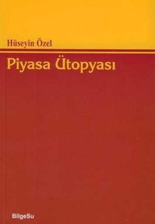 Piyasa Ütopyası | BilgeSu Yayıncılık (Ciltsiz)