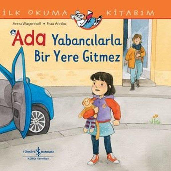 Ada Yabancılarla Bir Yere Gitmez - İlk Okuma Kitabım | İş Bankası Kültür Yayınları (İnce Kapak)  - Resim 1