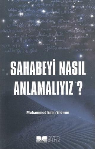 Sahabeyi Nasıl Anlamalıyız? | Siyer Yayınları (Ciltsiz)  - Resim 1