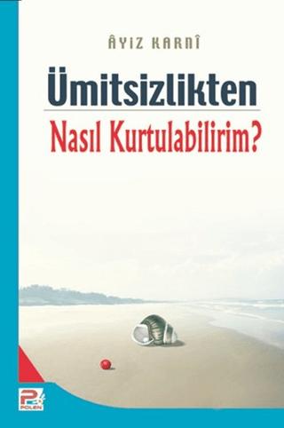 Ümitsizlikten Nasıl Kurtulabilirim? | Karınca & Polen Yayınları (Ciltsiz)  - Resim 1