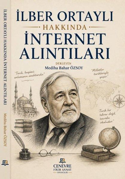 İlber Ortaylı Hakkında İnternet Alıntıları | Cenevre Fikir Sanat (İnce Kapak)  - Resim 1