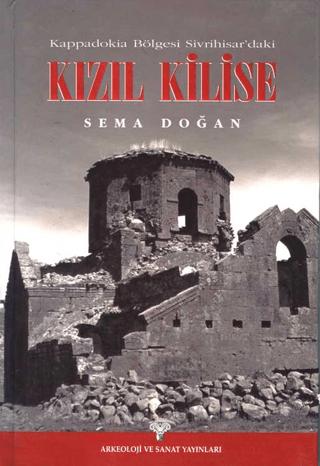 Kappadokia Bölgesi Sivrihisar'daki Kızıl Kilise | Arkeoloji ve Sanat Yayınları (Ciltsiz)  - Resim 1