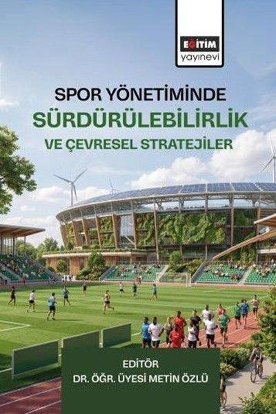 Spor Yönetiminde Sürdürülebilirlik ve Çevresel Stratejiler | Eğitim Yayınevi (İnce Kapak)  - Resim 1