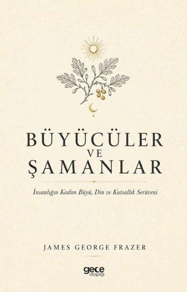 Büyücüler ve Şamanlar - İnsanlığın Kadim Büyü Din ve Kutsallık Serüveni | Gece Kitaplığı (İnce Kapak)  - Resim 1