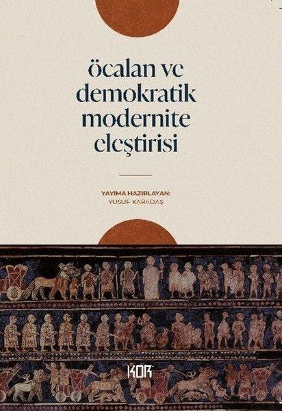 Öcalan ve Demokratik Modernite Eleştirisi | Kor Kitap (İnce Kapak)  - Resim 1