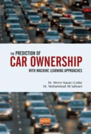 The Prediction of Car Ownership with Machine Learning Approaches | Nobel Bilimsel Eserler (Ciltsiz)  - Resim 1