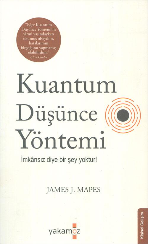 Kuantum Düşünce Yöntemi - James J. Mapes - Yakamoz Yayınevi