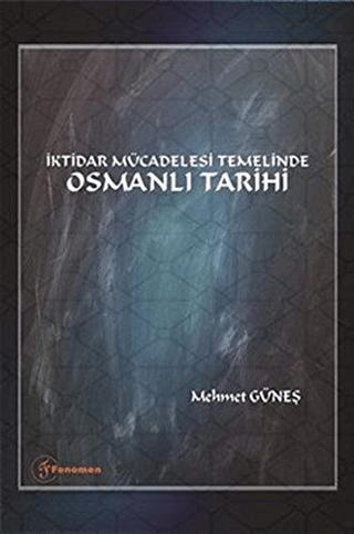 İktidar Mücadelesi Temelinde Osmanlı Tarihi | Fenomen Yayıncılık (Ciltsiz)  - Resim 1