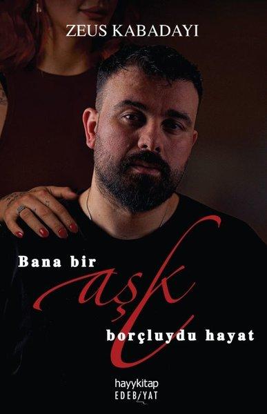 Bana Bir Aşk Borçluydu Hayat | Hayykitap (İnce Kapak)  - Resim 1