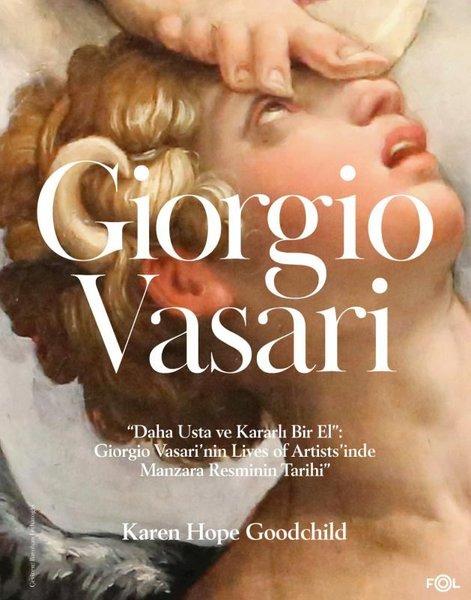 Giorgio Vasari - Daha Usta ve Kararlı Bir El: Giorgio Vasari'nin Lives of Artists'inde Manzara Resmi | Fol Kitap (İnce Kapak)  - Resim 1