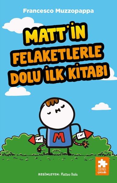 Matt'in Felaketlerle Dolu İlk Kitabı | Eksik Parça Yayınları (İnce Kapak)  - Resim 1