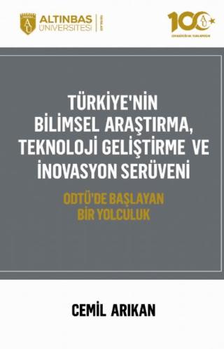 Türkiye'nin Bilimsel Araştırma, Teknoloji Geliştirme ve İnovasyon Serüveni