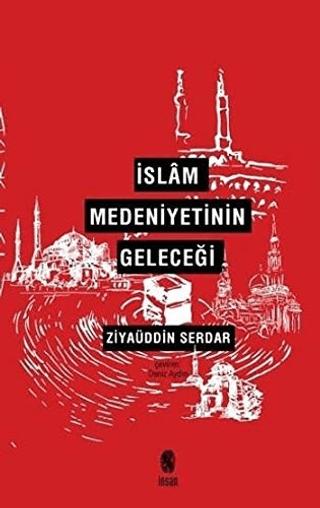 İslam Medeniyetinin Geleceği