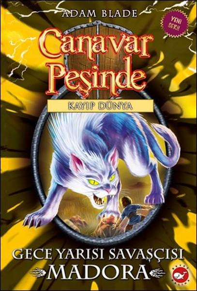 Canavar Peşinde 40 - Gece Yarısı Savaşçısı Madora - Kayıp Dünya | Beyaz Balina Yayınları - Çocuk Kitapları Dizisi (İnce Kapak)  - Resim 1