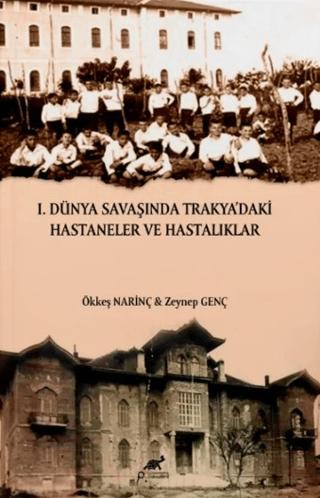 I. Dünya Savaşında Trakya’daki Hastaneler ve Hastalıklar | Paradigma Akademi Yayınları (Ciltsiz)  - Resim 1