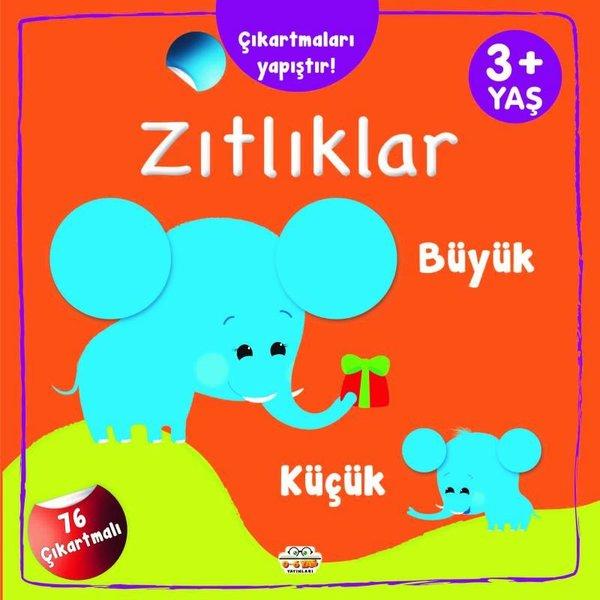 Zıtlıklar - Çıkarmaları Yapıştır! Büyük - Küçük + 3 Yaş | 0-6 Yaş Yayınları (İnce Kapak)  - Resim 1