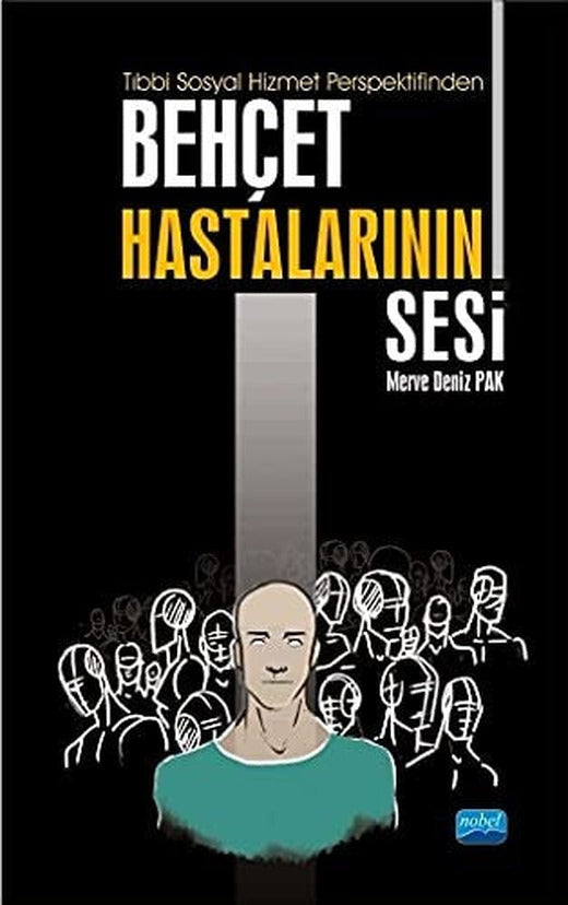 Tıbbi Sosyal Hizmet Perspektifinden Behçet Hastalarının Sesi | Nobel Akademi Yayıncılık