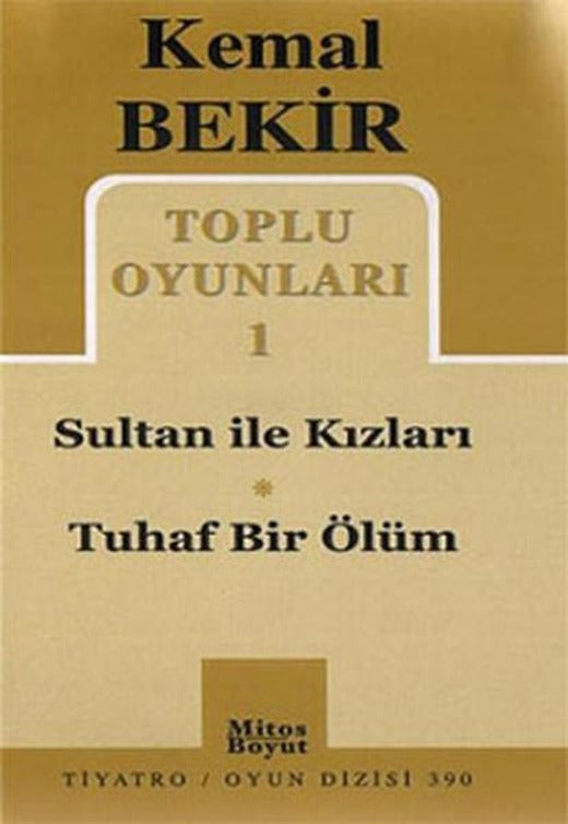 Toplu Oyunları 1 - Sultan ile Kızları-Tuhaf Bir Ölüm | Mitos Boyut Yayınları - Tiyatro Oyun Dizisi (İnce Kapak)