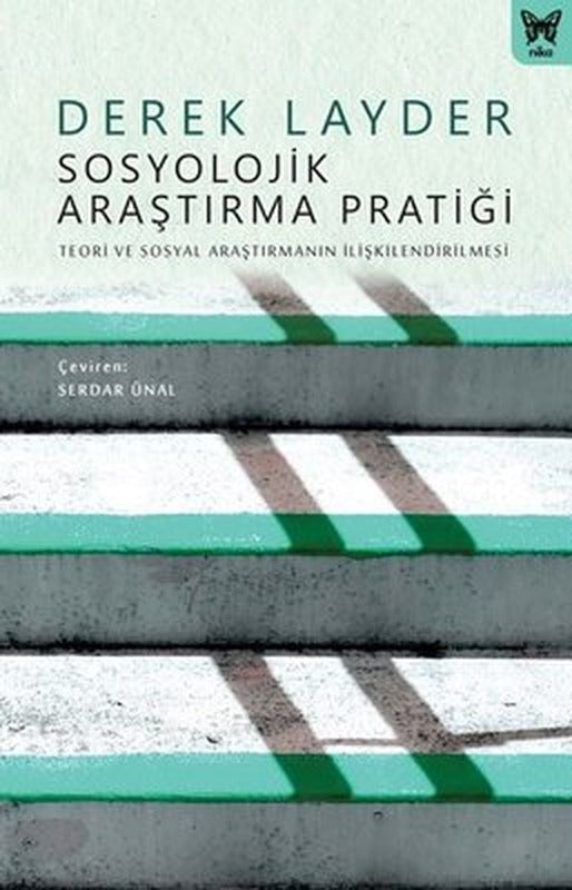 Sosyolojik Araştırma Pratiği: Teori ve Sosyal Araştırmanın İlişkilendirilmesi | Nika Yayınevi