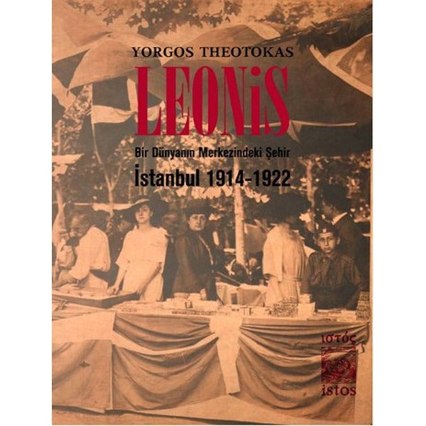 Leonis: Bir Dünyanın Merkezindeki Şehir İstanbul 1914-1922