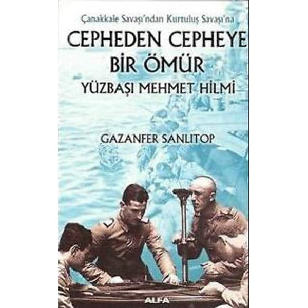 Cepheden Cepheye Bir Ömür - Yüzbaşı Mehmet Hilmi | Alfa Yayıncılık