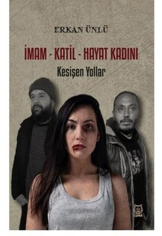 İmam - Katil - Hayat Kadını: Kesişen Yollar | Luna Yayınları