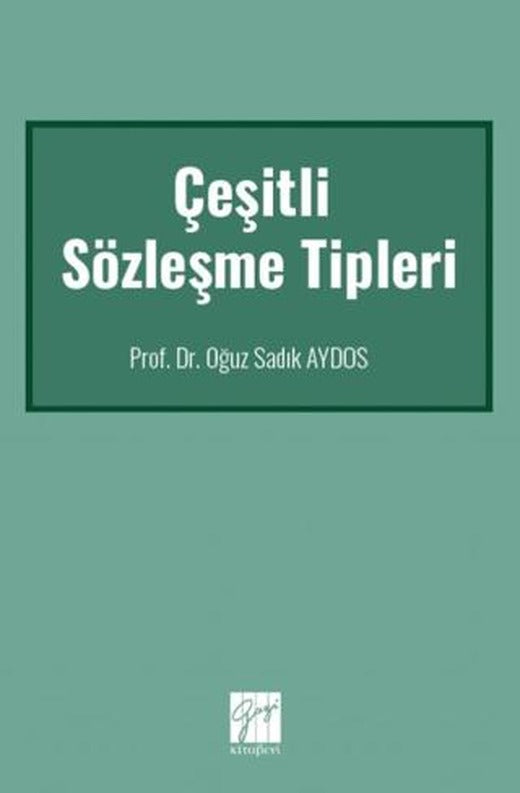 Çeşitli Sözleşme Tipleri | Gazi Kitabevi (Ciltsiz)