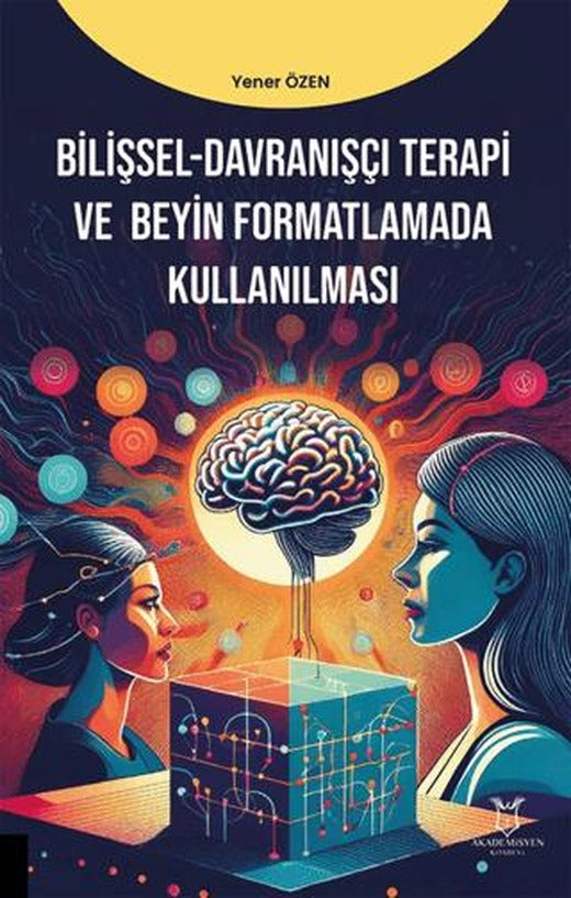 Bilişsel-Davranışçı Terapi ve Beyin Formatlamada Kullanılması | Akademisyen Kitabevi (Ciltsiz)