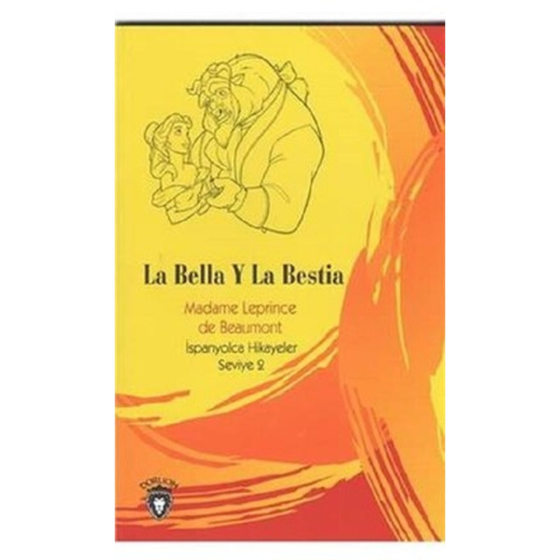 La Bella Y La Bestia-İspanyolca Hikayeler Seviye 2 | Dorlion Yayınevi
