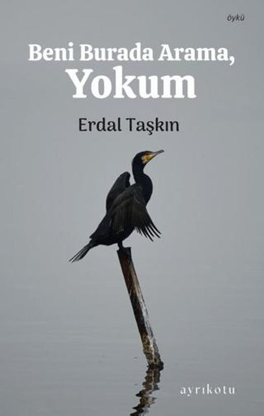 Beni Buradan Arama, Yokum | Ayrıkotu Yayınları (Ciltsiz)