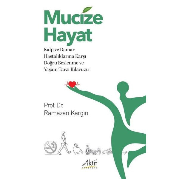 Mucize Hayat - Kalp ve Damar Hastalıklarına Karşı Doğru Beslenme ve Yaşam Tarzı Kılavuzu | Aktif Yayınları (İnce Kapak)
