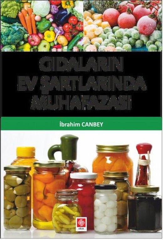 Gıdaların Ev Şartlarında Muhafazası | Ekin Basım Yayın (İnce Kapak)