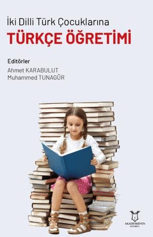 İki Dilli Türk Çocuklarına Türkçe Öğretimi | Akademisyen Kitabevi (Ciltsiz)