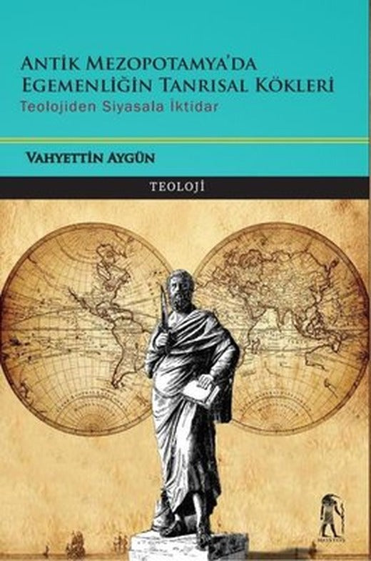 Antik Mezopotamya'da Egemenliğin Tanrısal Kökleri - Teolojiden Siyasala İktidar | Nostos Yayınları