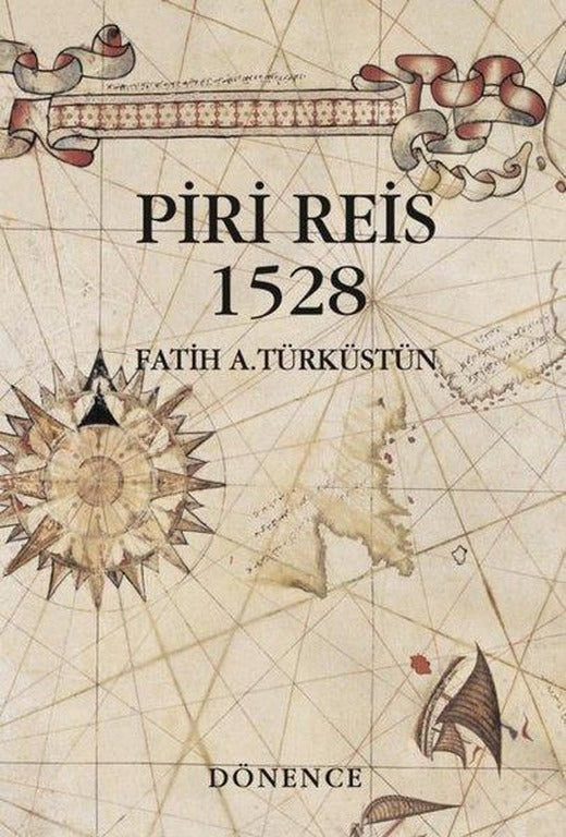 Piri Reis 1528 | Dönence Basım ve Yayın Hizmetleri (İnce Kapak)