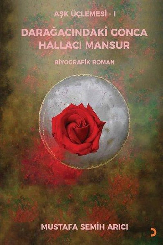 Darağacındaki Gonca Hallacı Mansur-Aşk Üçlemesi 1 | Cinius (İnce Kapak)