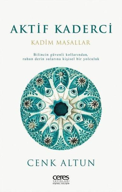 Aktif Kaderci Kadim Masallar Bilincin Güvenli Kollarından Ruhun Derin Sularina Kişisel Bir Yolculuk | Ceres Yayınları (e-Kitap)