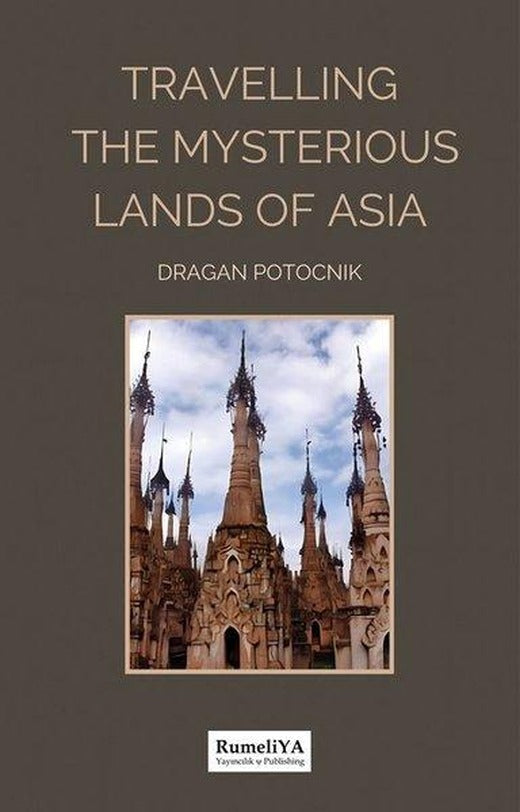 Travelling The Mysterious Lands of Asia | RumeliYA Yayıncılık & Publishing (İnce Kapak)