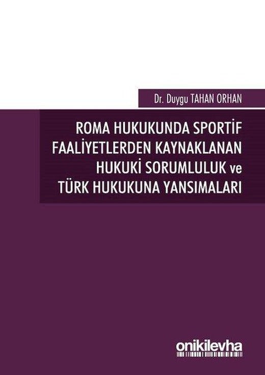 Roma Hukukunda Sportif Faaliyetlerden Kaynaklanan Hukuki Sorumluluk ve Türk Hukukuna Yansımaları | On İki Levha Yayıncılık (İnce Kapak)