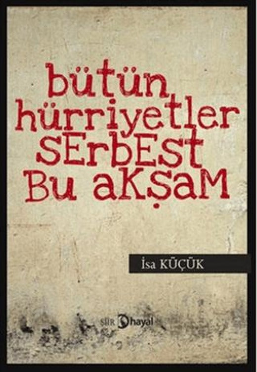 Bütün Hüriyetler Serbest Bu Akşam | Hayal Yayınları (Ciltsiz)