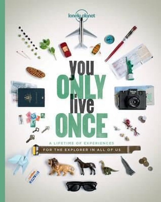 You Only Live Once: A Lifetime of Experiences for the Explorer in all of us (Lonely Planet) | Lonely Planet