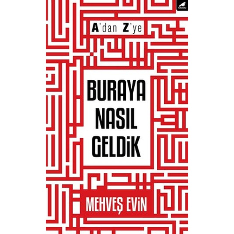 A'dan Z'ye Buraya Nasıl Geldik | Karakarga Yayınları