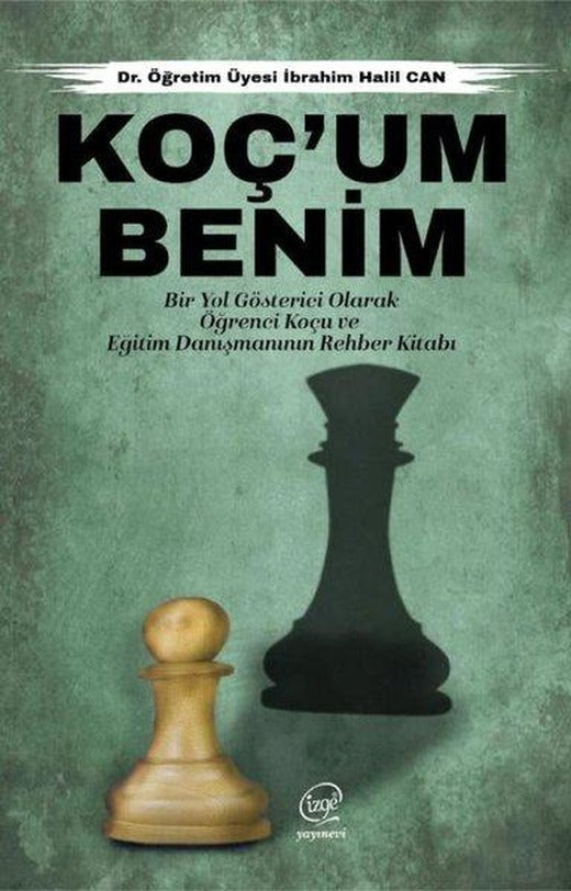 Koç'um Benim: Bir Yol Gösterici Olarak Öğrenci Koçu ve Eğitim Danışmanının Rehber Kitabı | Çizge Yayıncılık (İnce Kapak)