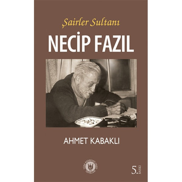 Şairler Sultanı Necip Fazıl | Türk Edebiyatı Vakfı Yayınları