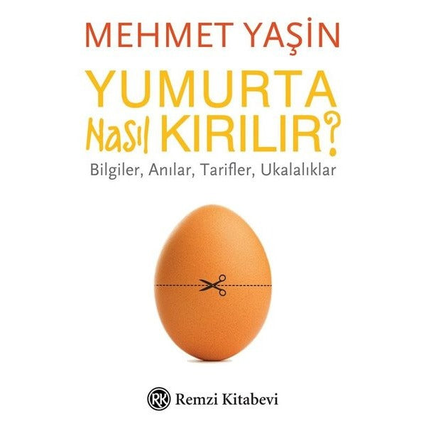 Yumurta Nasıl Kırılır?-Bilgiler Anılar Tarifler Ukalıklar | Remzi Kitabevi