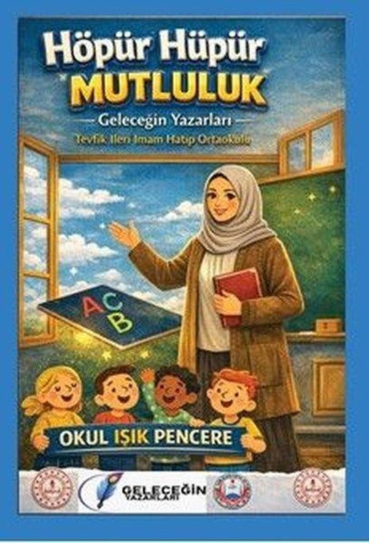 Höpür Hüpür Mutluluk - Geleceğin Yazarları | Son Adım Yayınları (İnce Kapak)