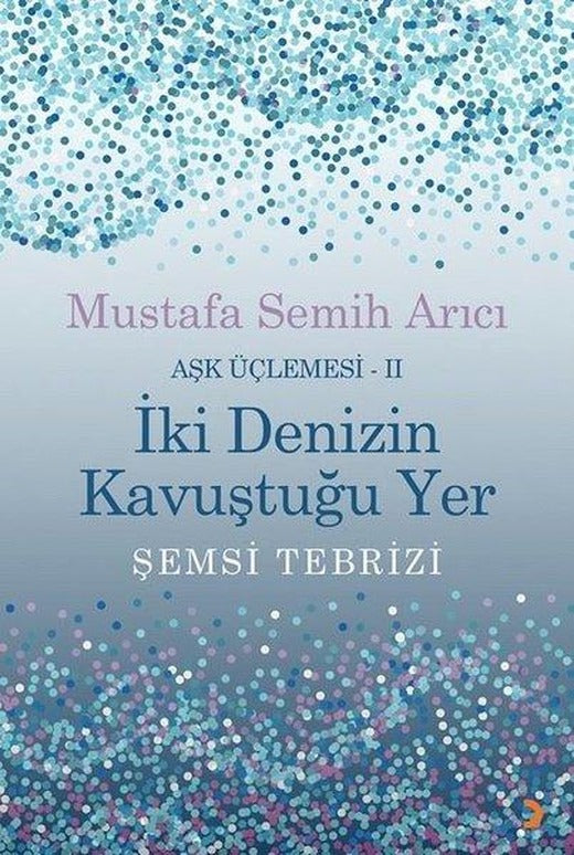 İki Denizin Kavuştuğu Yer - Aşk Üçlemesi 2 | Cinius (İnce Kapak)