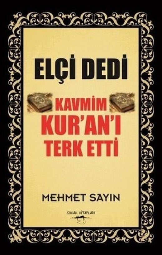 Elçi Dedi Kavmim Kur'an-ı Terk Etti | Sokak Kitapları Yayınları (İnce Kapak)